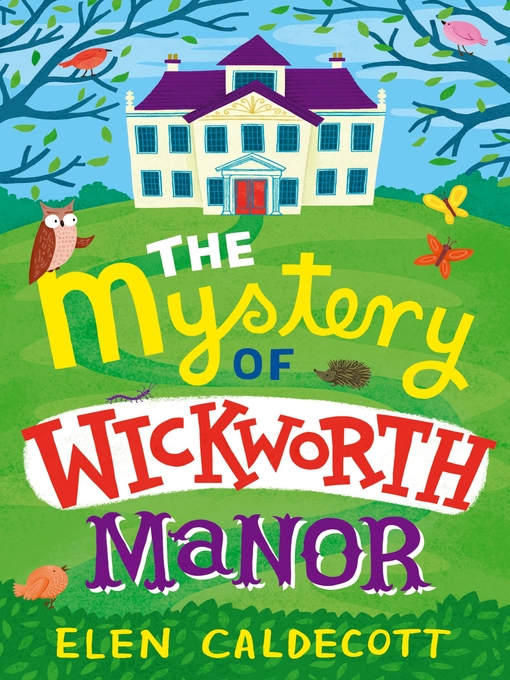 Title details for The Mystery of Wickworth Manor by Elen Caldecott - Available